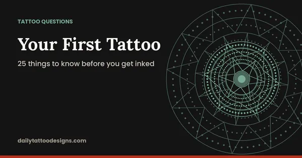 Your First Tattoo: 25 things to know before you get inked