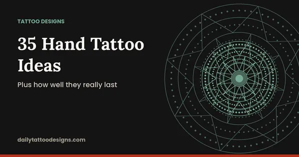 35 Hand Tattoo Ideas: Plus how well they really last