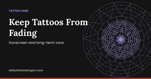 Keep Tattoos From Fading: Sunscreen and long-term care