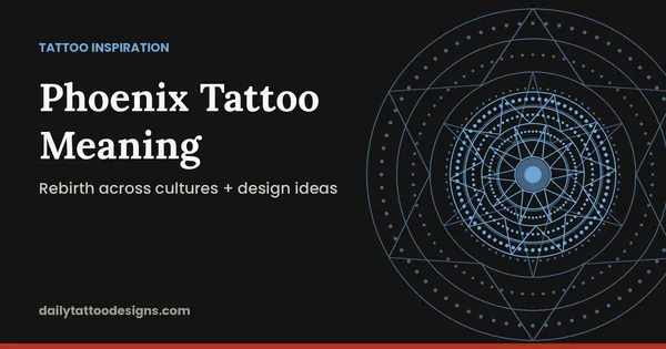 Phoenix Tattoo Meaning: Rebirth across cultures + design ideas